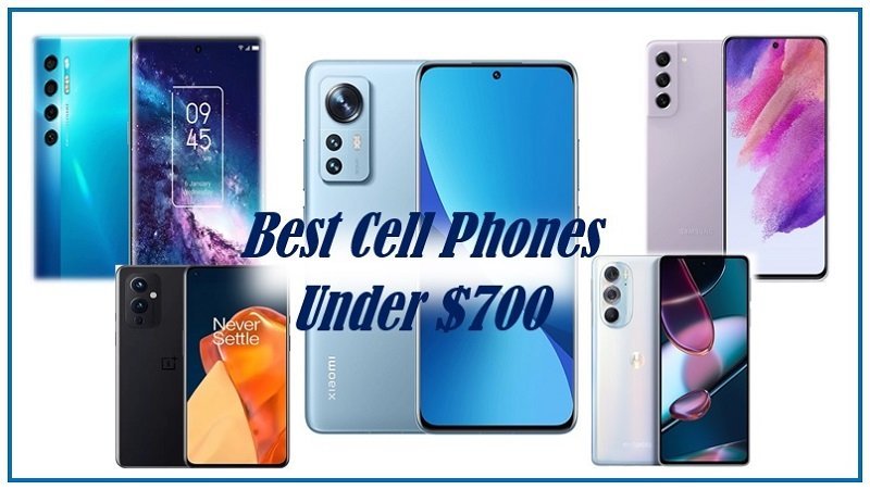 Best Cell Phones under 700 USD in the US