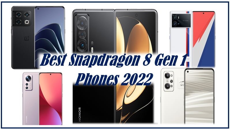 Best Snapdragon 8 Gen 1 Phones you can buy in 2022