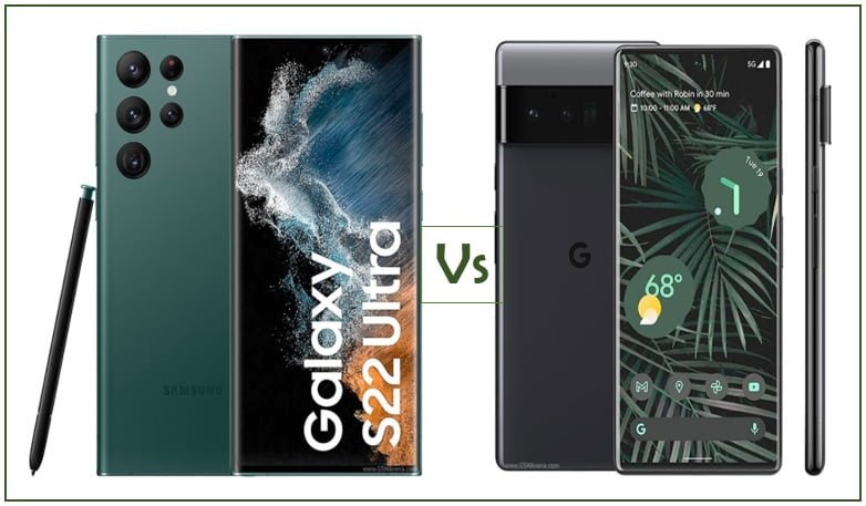 Samsung Galaxy S22 Ultra vs Google Pixel 6 Pro