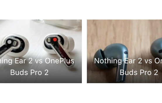 Nothing Ear 2 vs OnePlus Buds Pro 2: Which is Better?